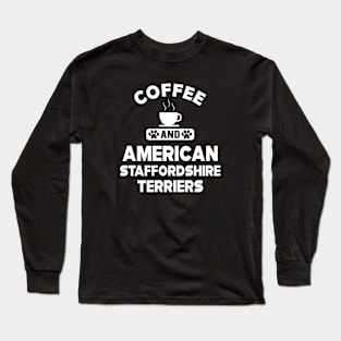 American Staffordshire terrier -Coffee and american staffordshire terrier Long Sleeve T-Shirt